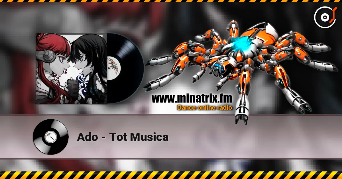 Ado - Tot Musica écouter en ligne en haute qualité | Minatrix.FM