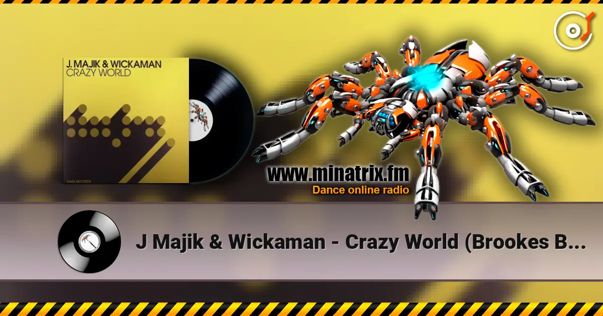 J Majik & Wickaman - Crazy World (Brookes Brothers Remix) écouter en ligne en haute qualité | Minatrix.FM
