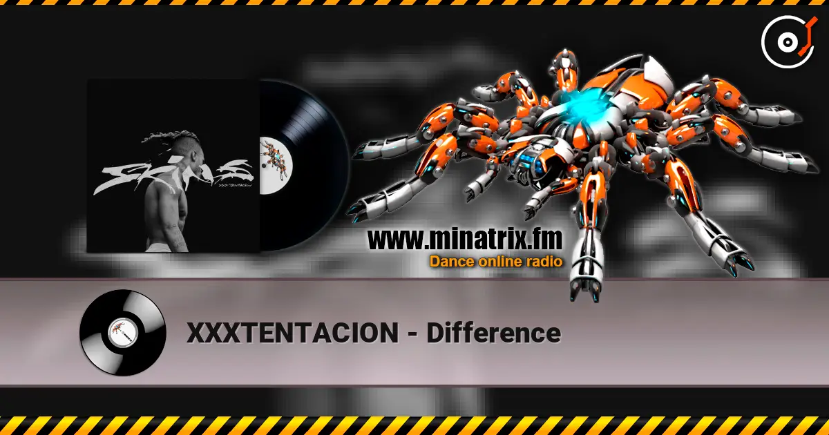 XXXTENTACION - Difference écouter en ligne en haute qualité | Minatrix.FM
