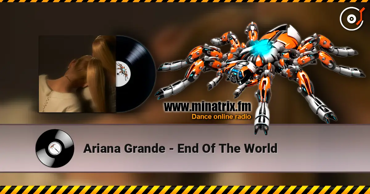 Ariana Grande - End Of The World écouter en ligne en haute qualité | Minatrix.FM