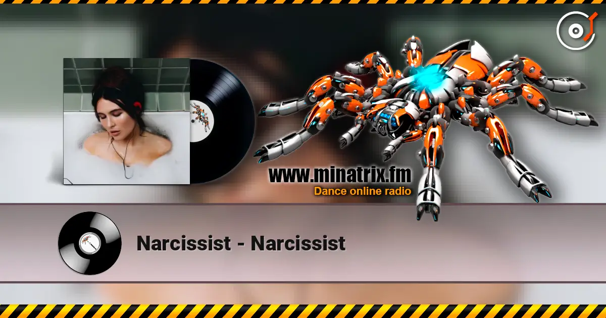 Narcissist - Narcissist écouter en ligne en haute qualité | Minatrix.FM