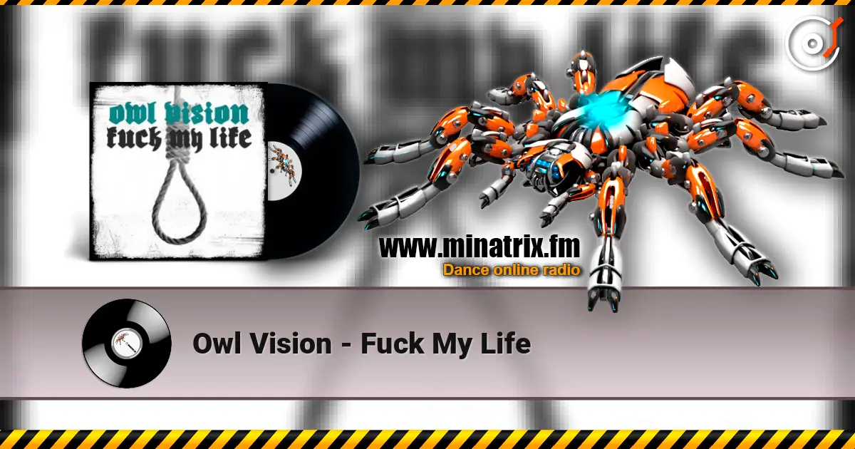 Owl Vision - Fuck My Life écouter en ligne en haute qualité | Minatrix.FM