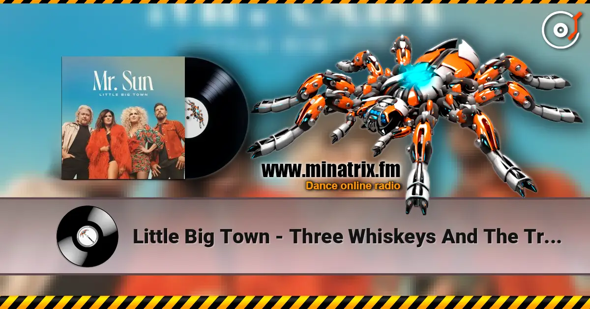 Little Big Town - Three Whiskeys And The Truth écouter en ligne en haute qualité | Minatrix.FM