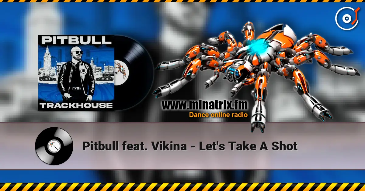 Pitbull feat. Vikina - Let's Take A Shot écouter en ligne en haute qualité | Minatrix.FM