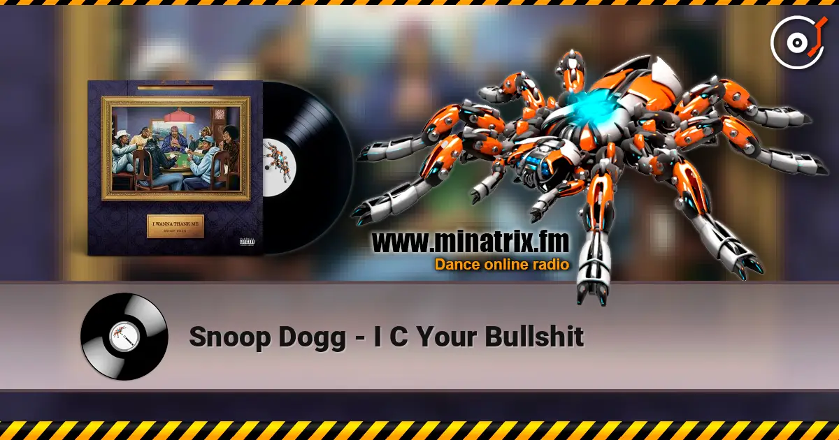 Snoop Dogg - I C Your Bullshit écouter en ligne en haute qualité | Minatrix.FM