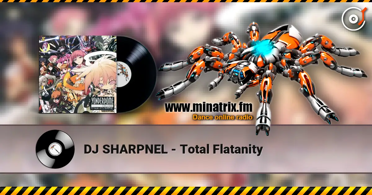 DJ SHARPNEL - Total Flatanity écouter en ligne en haute qualité | Minatrix.FM