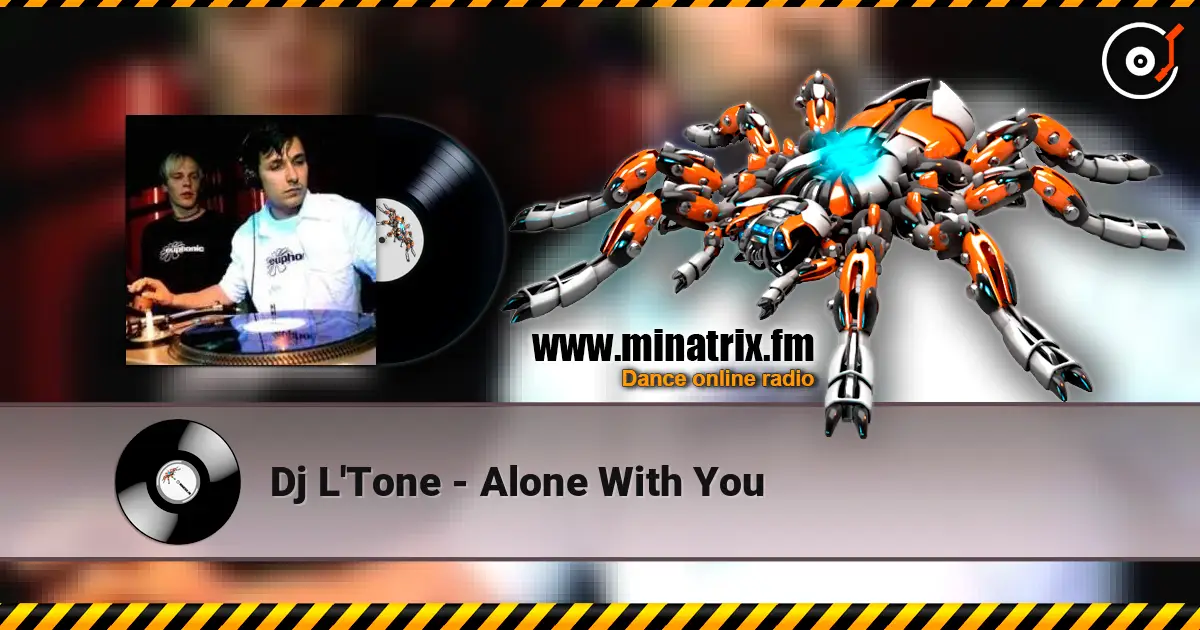 Dj L'Tone - Alone With You écouter en ligne en haute qualité | Minatrix.FM