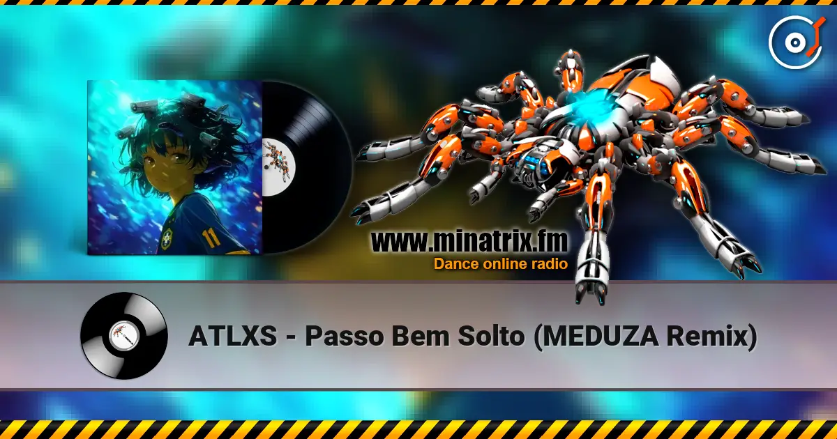 ATLXS - Passo Bem Solto (MEDUZA Remix) écouter en ligne en haute qualité | Minatrix.FM