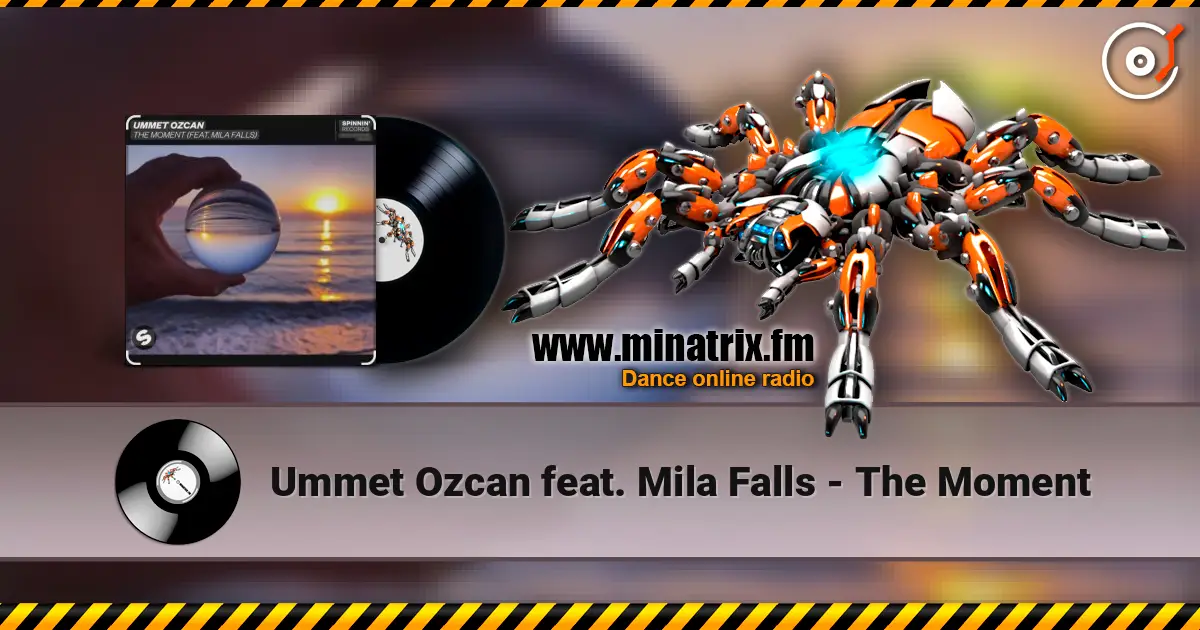 Ummet Ozcan feat. Mila Falls - The Moment écouter en ligne en haute qualité | Minatrix.FM