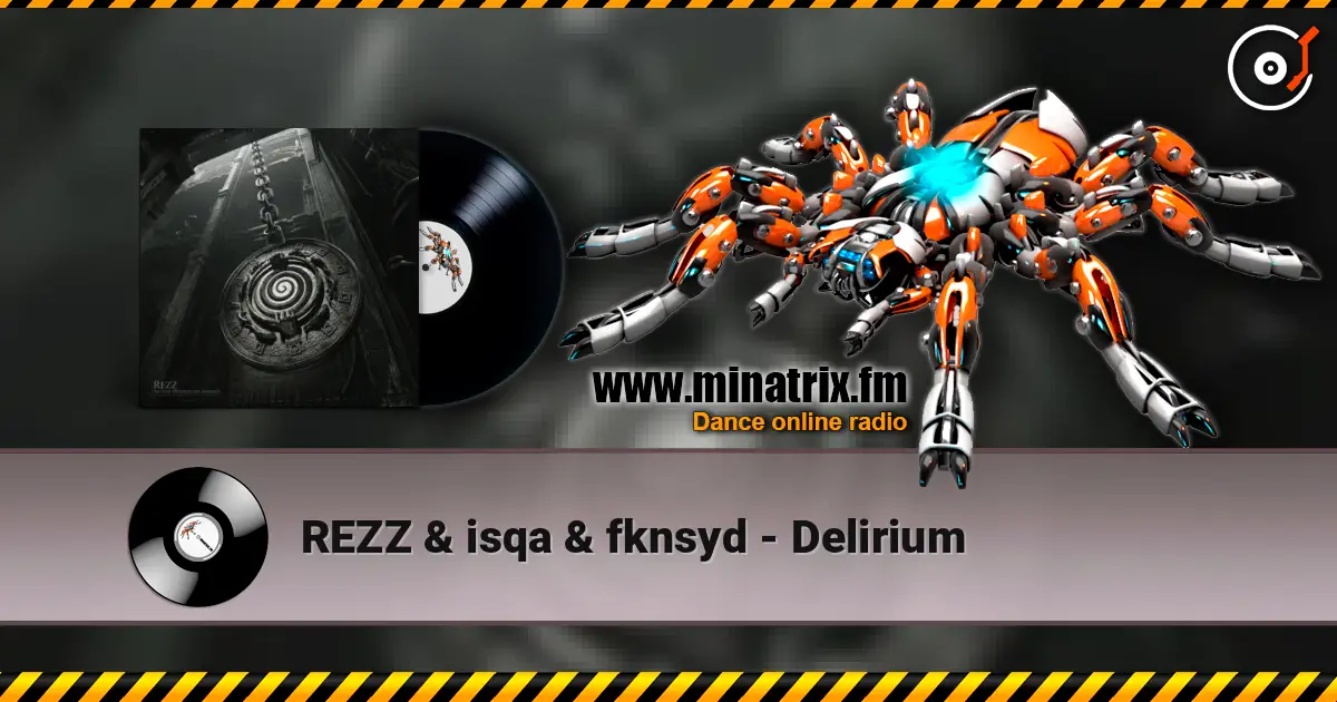 REZZ & isqa & fknsyd - Delirium écouter en ligne en haute qualité | Minatrix.FM