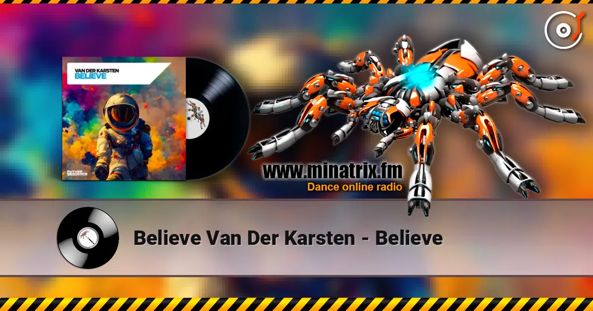 Believe Van Der Karsten - Believe écouter en ligne en haute qualité | Minatrix.FM