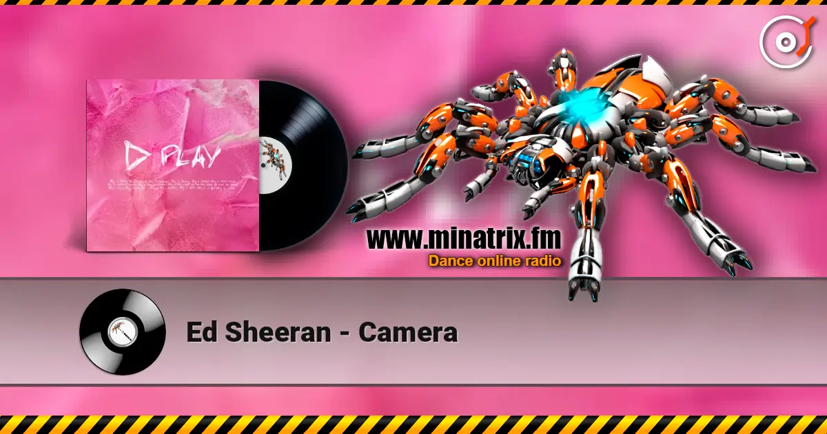 Ed Sheeran - Camera écouter en ligne en haute qualité | Minatrix.FM