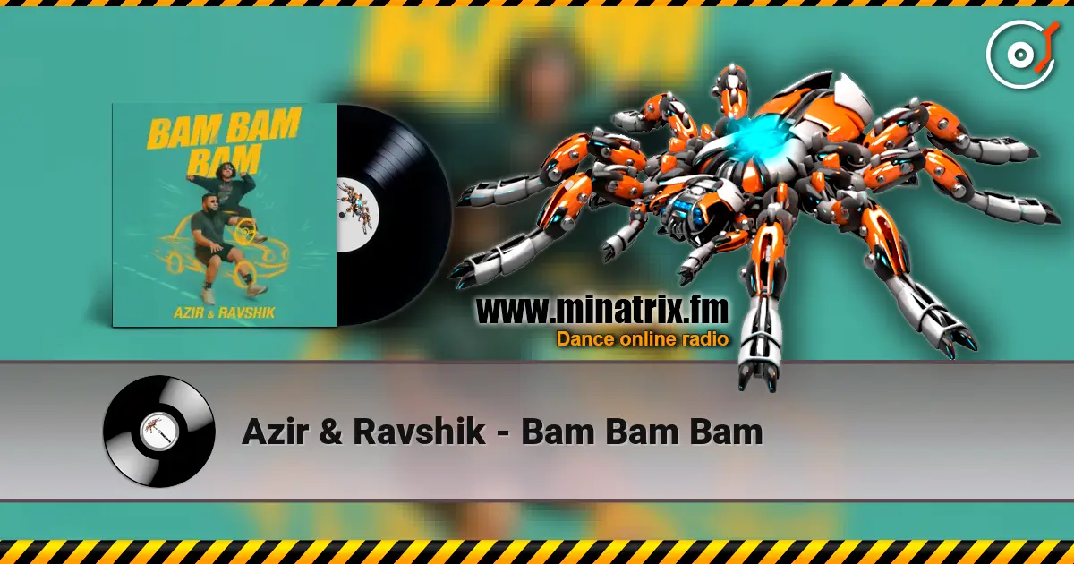 Azir & Ravshik - Bam Bam Bam écouter en ligne en haute qualité | Minatrix.FM