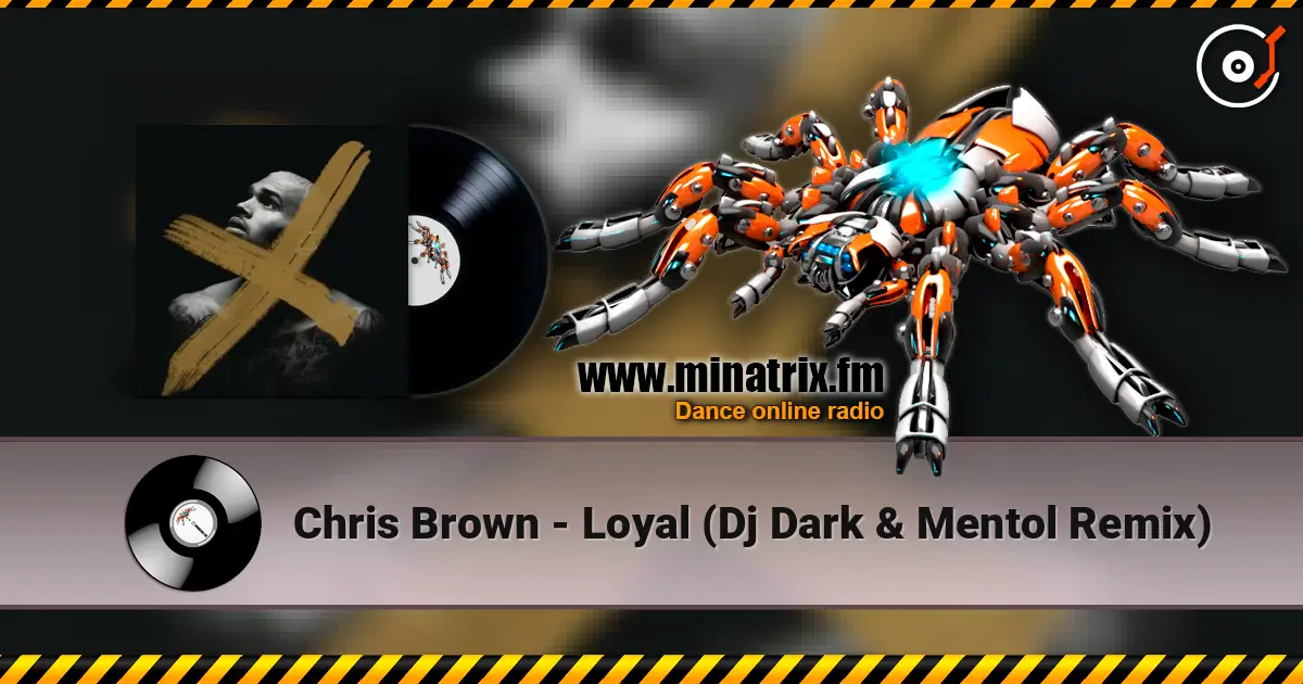 Chris Brown - Loyal (Dj Dark & Mentol Remix) écouter en ligne en haute qualité | Minatrix.FM