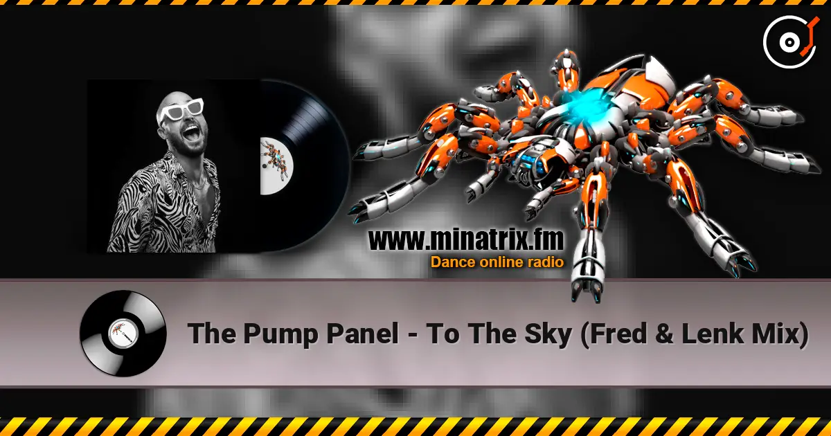 The Pump Panel - To The Sky (Fred & Lenk Mix) écouter en ligne en haute qualité | Minatrix.FM
