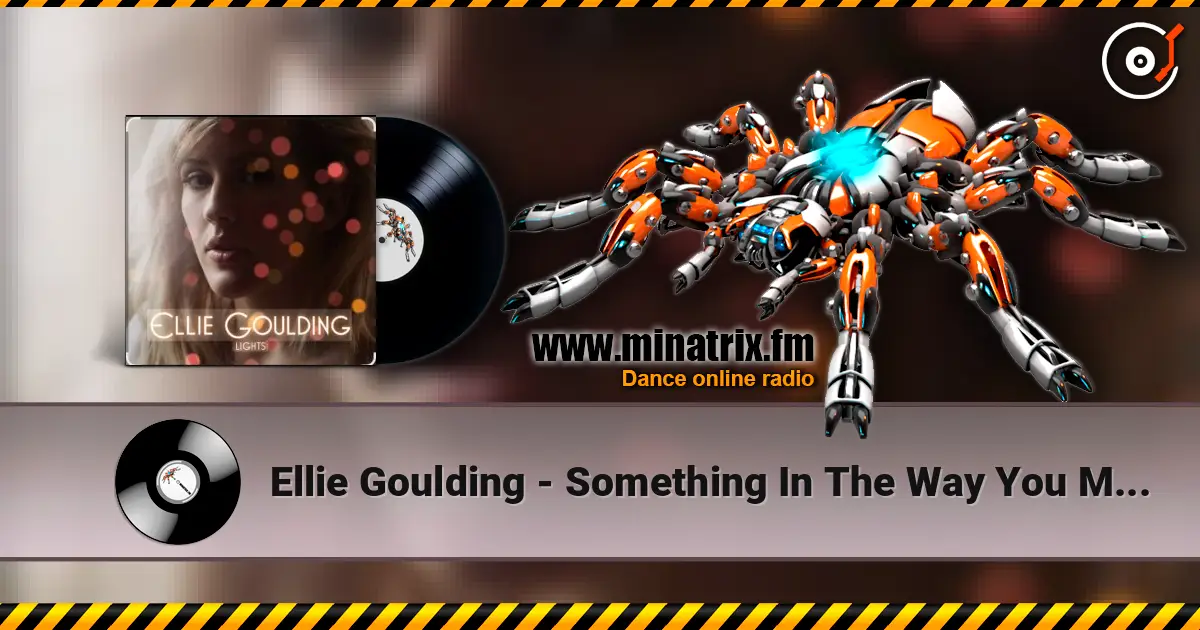 Ellie Goulding - Something In The Way You Move écouter en ligne en haute qualité | Minatrix.FM
