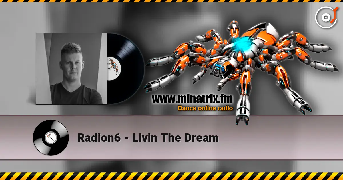 Radion6 - Livin The Dream écouter en ligne en haute qualité | Minatrix.FM
