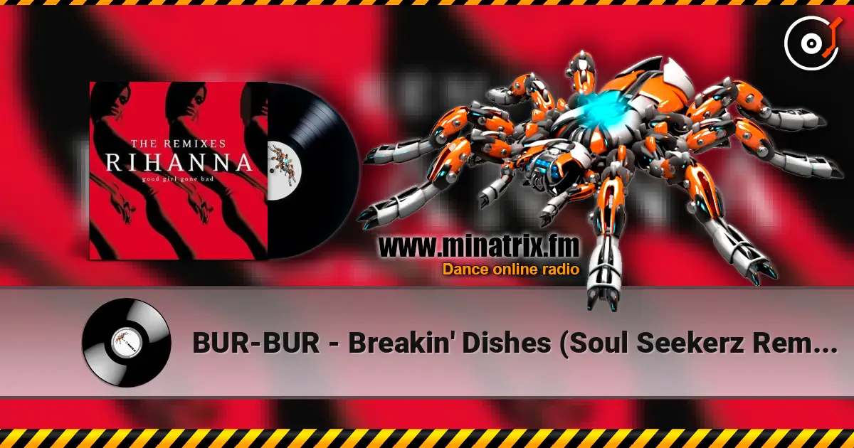 BUR-BUR - Breakin' Dishes (Soul Seekerz Remix) écouter en ligne en haute qualité | Minatrix.FM