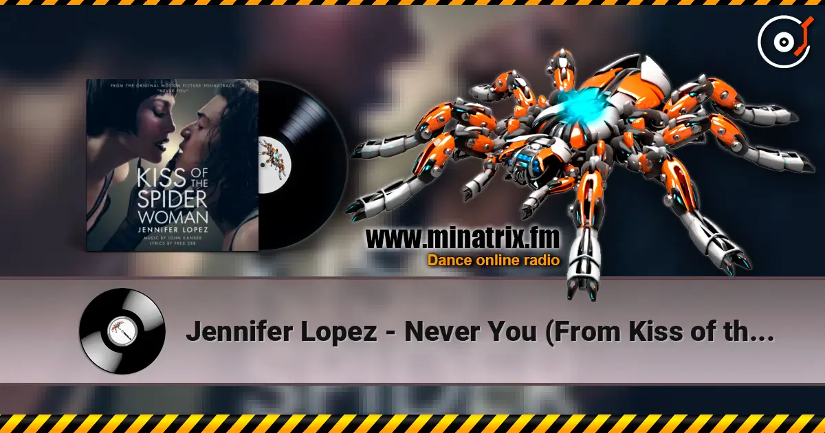 Jennifer Lopez - Never You (From Kiss of the Spider Woman) écouter en ligne en haute qualité | Minatrix.FM