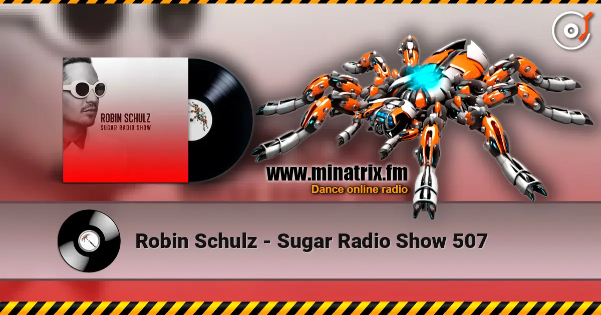 Robin Schulz - Sugar Radio Show 507 écouter en ligne en haute qualité | Minatrix.FM
