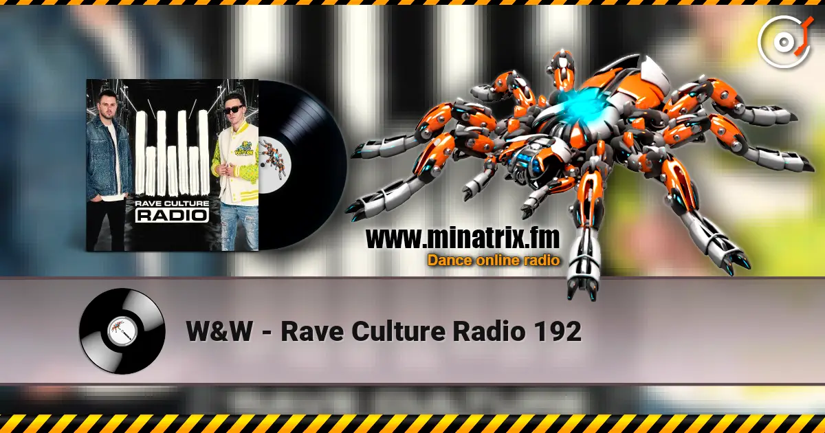 W&W - Rave Culture Radio 192 écouter en ligne en haute qualité | Minatrix.FM