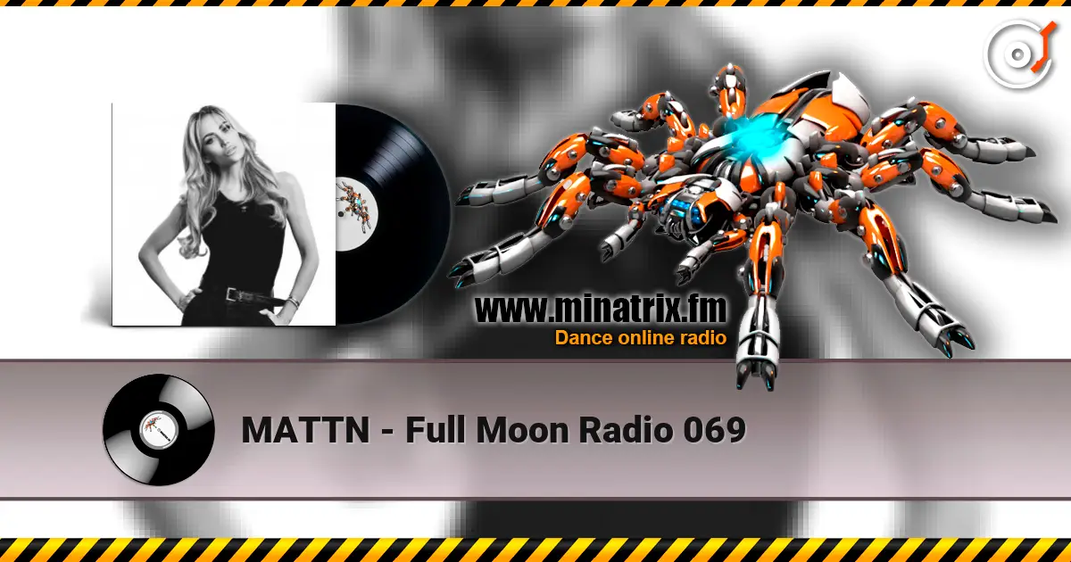 MATTN - Full Moon Radio 069 écouter en ligne en haute qualité | Minatrix.FM