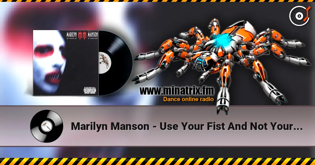 Marilyn Manson - Use Your Fist And Not Your Mouth écouter en ligne en haute qualité | Minatrix.FM