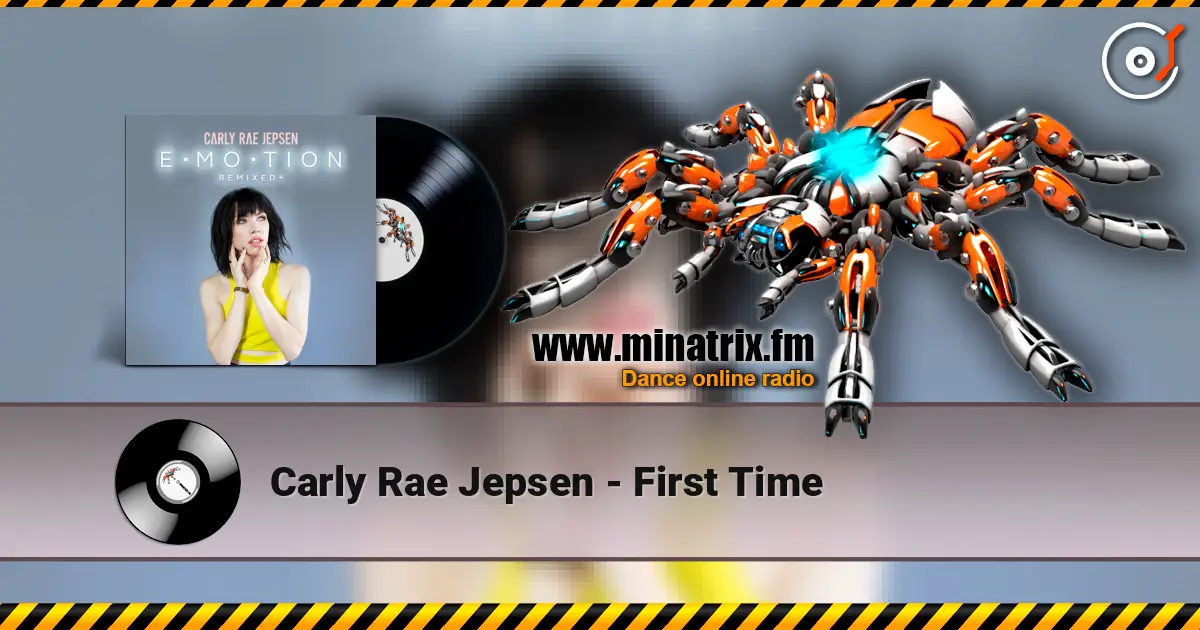 Carly Rae Jepsen - First Time écouter en ligne en haute qualité | Minatrix.FM