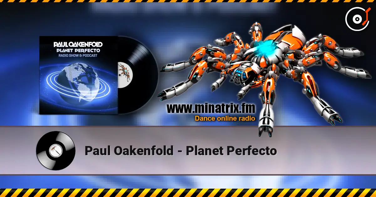 Paul Oakenfold - Planet Perfecto écouter en ligne en haute qualité | Minatrix.FM