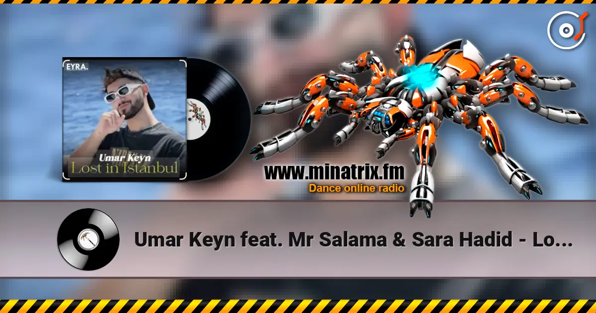 Umar Keyn feat. Mr Salama & Sara Hadid - Lost in Istanbul écouter en ligne en haute qualité | Minatrix.FM
