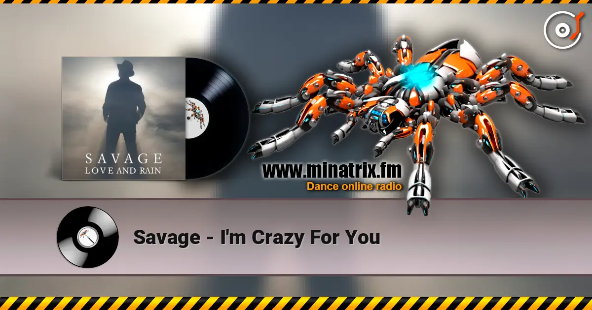 Savage - I'm Crazy For You écouter en ligne en haute qualité | Minatrix.FM