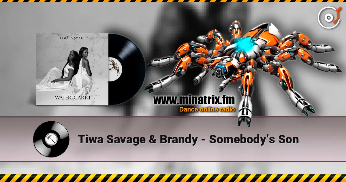 Tiwa Savage & Brandy - Somebody’s Son écouter en ligne en haute qualité | Minatrix.FM