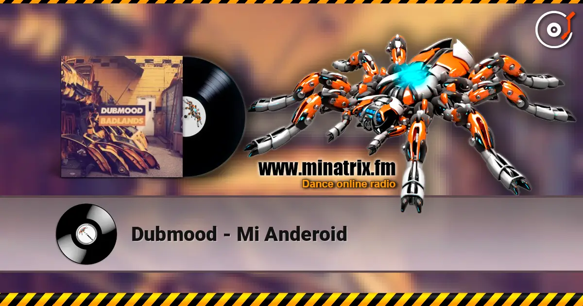 Dubmood - Mi Anderoid écouter en ligne en haute qualité | Minatrix.FM