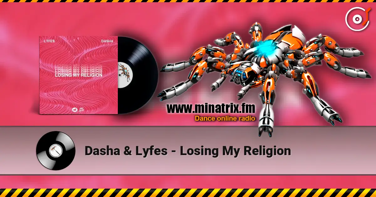 Dasha & Lyfes - Losing My Religion écouter en ligne en haute qualité | Minatrix.FM