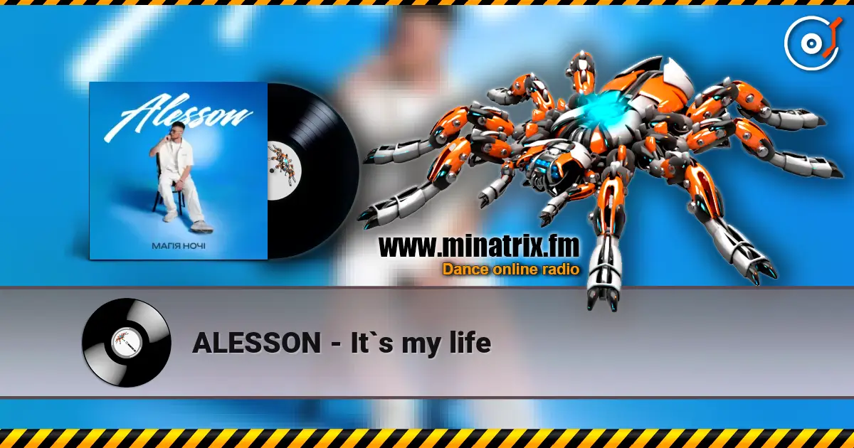 ALESSON - It`s my life écouter en ligne en haute qualité | Minatrix.FM