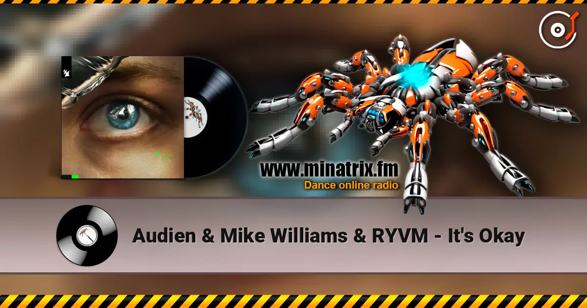 Audien & Mike Williams & RYVM - It's Okay écouter en ligne en haute qualité | Minatrix.FM