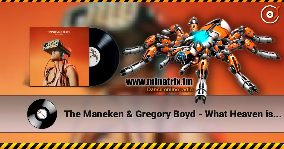 The Maneken & Gregory Boyd - What Heaven is Like écouter en ligne en haute qualité | Minatrix.FM