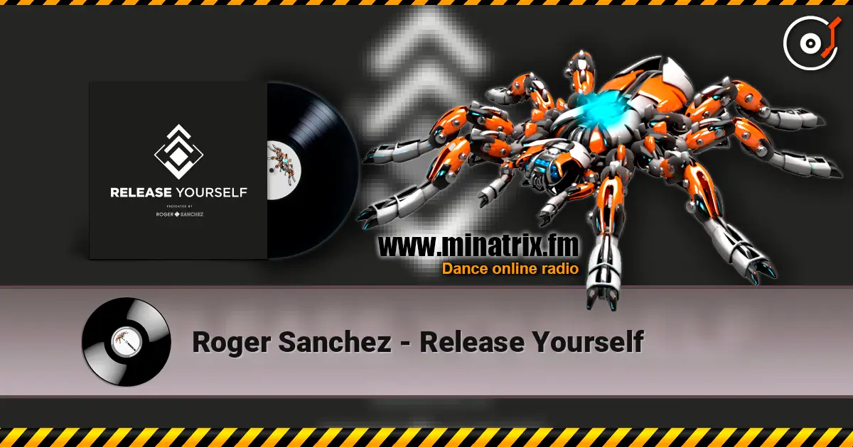 Roger Sanchez - Release Yourself écouter en ligne en haute qualité | Minatrix.FM