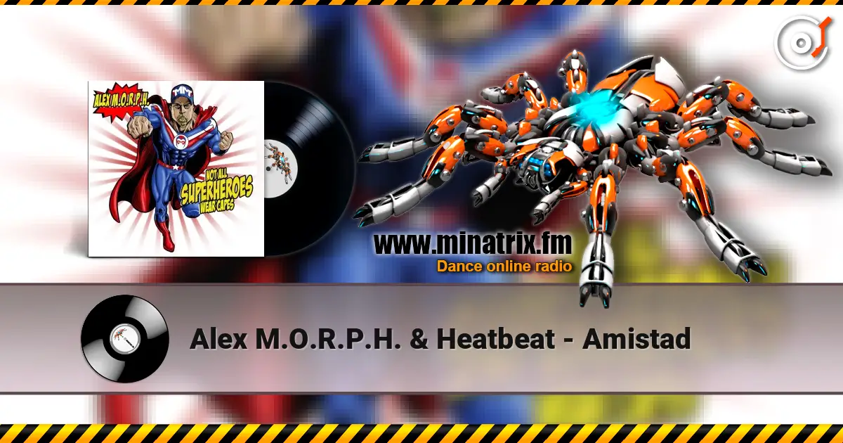 Alex M.O.R.P.H. & Heatbeat - Amistad écouter en ligne en haute qualité | Minatrix.FM