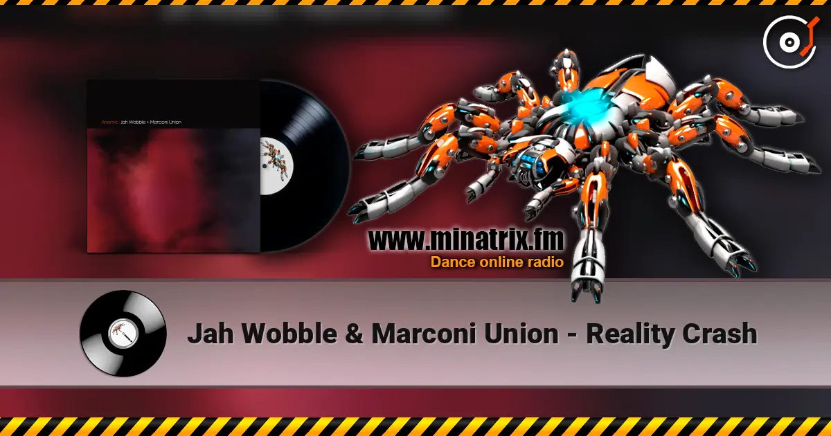 Jah Wobble & Marconi Union - Reality Crash écouter en ligne en haute qualité | Minatrix.FM