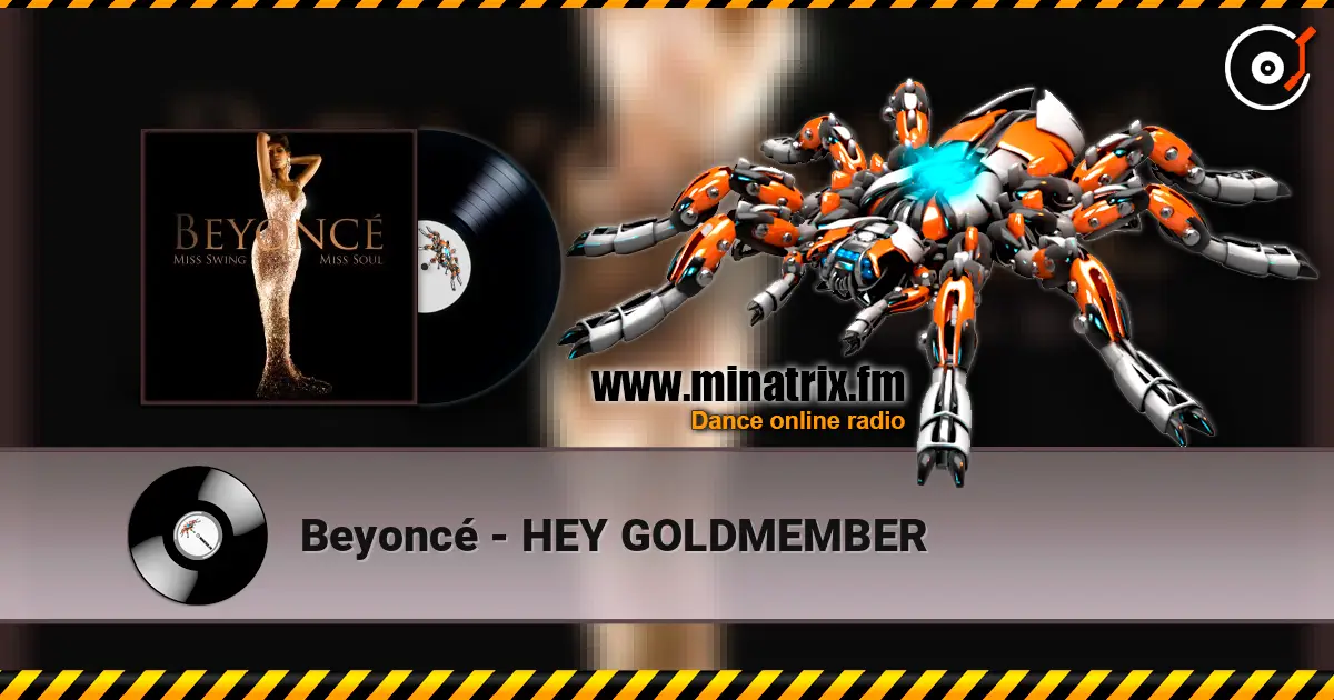Beyoncé - HEY GOLDMEMBER écouter en ligne en haute qualité | Minatrix.FM