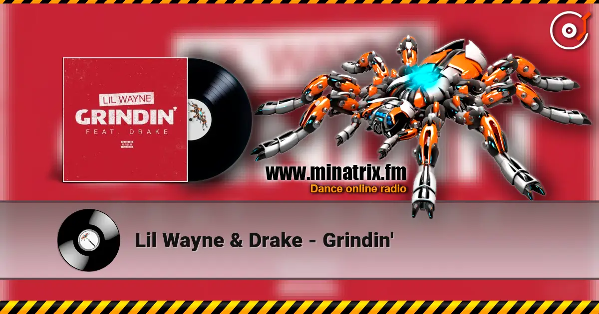 Lil Wayne & Drake - Grindin' écouter en ligne en haute qualité | Minatrix.FM