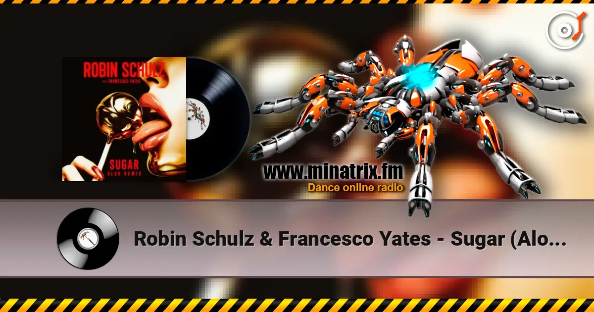 Robin Schulz & Francesco Yates - Sugar (Alok Remix) écouter en ligne en haute qualité | Minatrix.FM