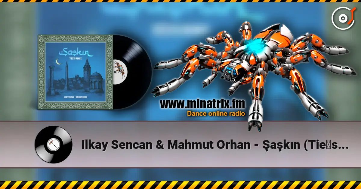 Ilkay Sencan & Mahmut Orhan - Şaşkın (Tiësto Remix) écouter en ligne en haute qualité | Minatrix.FM