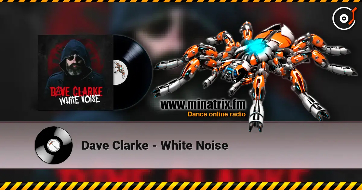 Dave Clarke - White Noise écouter en ligne en haute qualité | Minatrix.FM