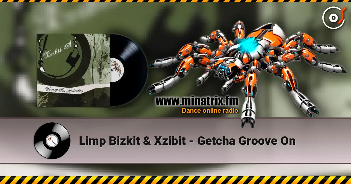 Limp Bizkit & Xzibit - Getcha Groove On écouter en ligne en haute qualité | Minatrix.FM