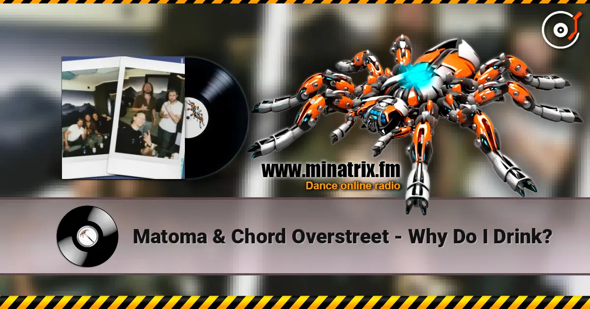 Matoma & Chord Overstreet - Why Do I Drink? écouter en ligne en haute qualité | Minatrix.FM