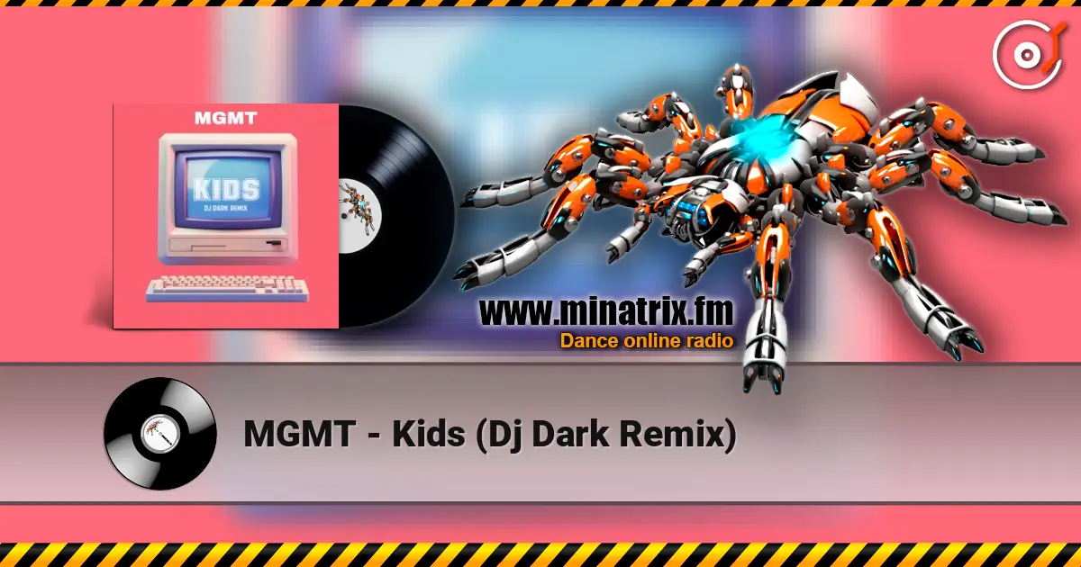 MGMT - Kids (Dj Dark Remix) écouter en ligne en haute qualité | Minatrix.FM