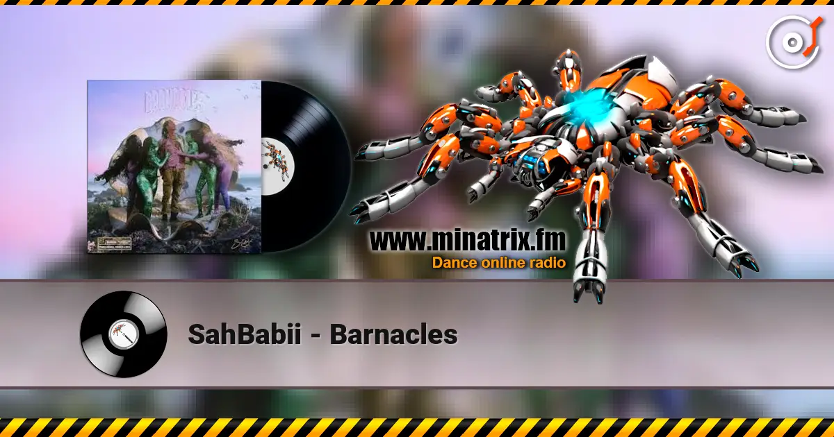 SahBabii - Barnacles écouter en ligne en haute qualité | Minatrix.FM