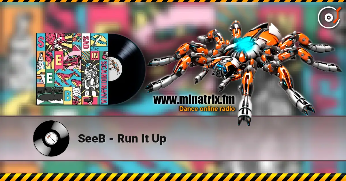 SeeB - Run It Up écouter en ligne en haute qualité | Minatrix.FM